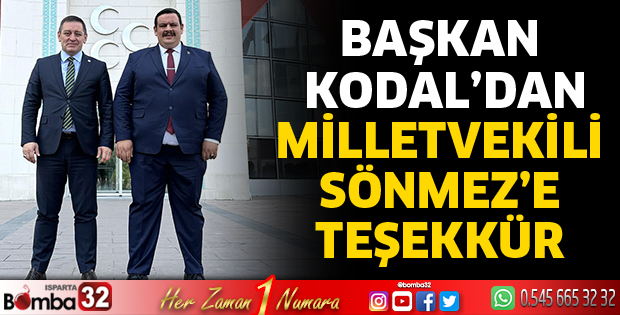 Başkan Kodal’dan Milletvekili Sönmez’e Teşekkür