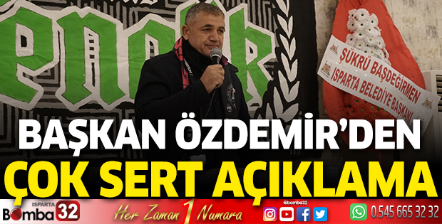 Başkan Özdemir’den çok sert açıklama