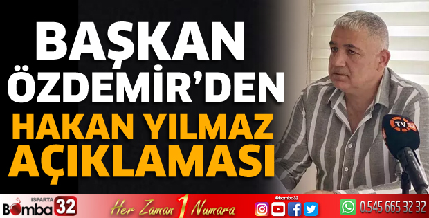 Başkan Özdemir'den Hakan Yılmaz açıklaması