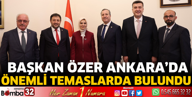 Başkan Özer Ankara'da önemli temaslarda bulundu