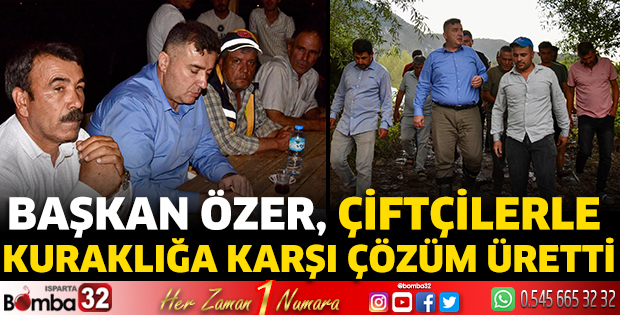 Başkan Özer çiftçilerle kuraklığa karşı çözüm üretti