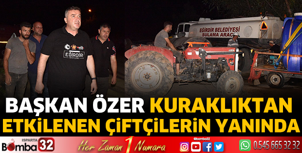 Başkan Özer kuraklıktan etkilenen çiftçilerin yanında