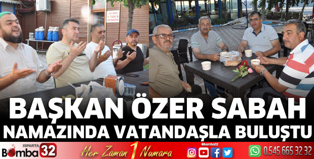 Başkan Özer sabah namazında vatandaşlarla buluştu