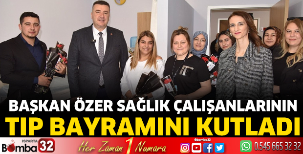 Başkan Özer sağlık çalışanlarının Tıp Bayramını kutladı