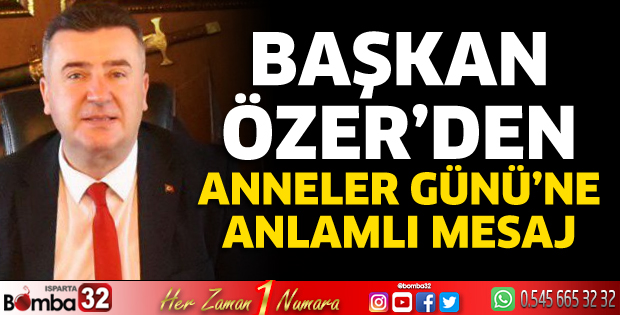 Başkan Özer’den Anneler Günü’ne anlamlı mesaj
