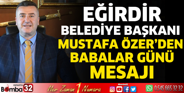 Başkan Özer’den Babalar Günü mesajı