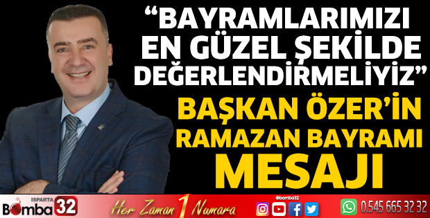Başkan Özer'in Ramazan Bayramı mesajı