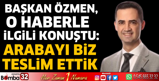 Başkan Özmen, o haberle ilgili konuştu