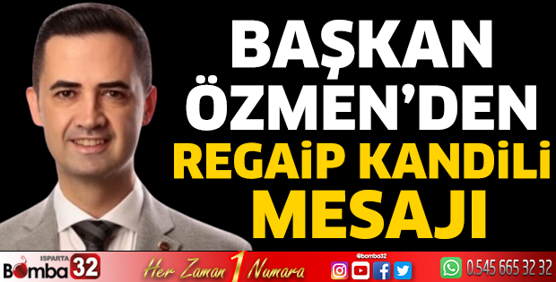 Başkan Özmen’den Regaip Kandili mesajı