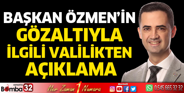 Başkan Özmen’in gözaltıyla ilgili valilikten açıklama