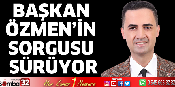 Başkan Özmen’in sorgusu devam ediyor
