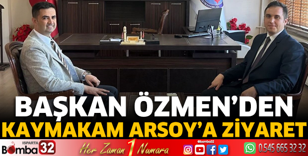 Başkan Özmen'den Kaymakam Arsoy'a ziyaret