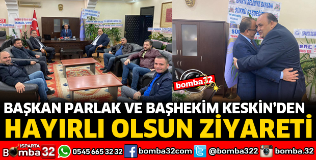 BAŞKAN PARLAK VE BAŞHEKİM KESKİN'DEN HAYIRLI OLSUN ZİYARETİ