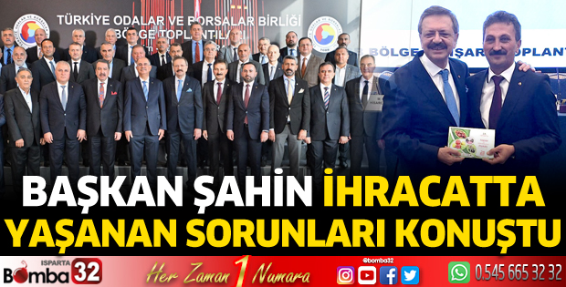 Başkan Şahin ihracatta yaşanan sorunları konuştu