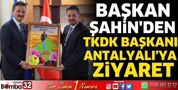 Başkan Şahin'den TKDK Başkanı Antalyalı'ya ziyaret