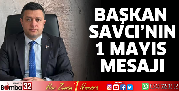 Başkan Savcı'nın 1 Mayıs mesajı