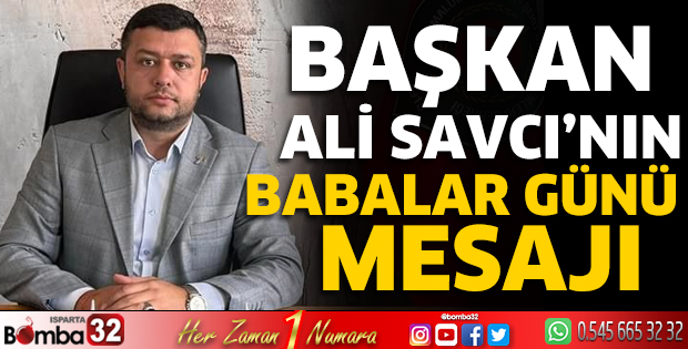Başkan Savcı'nın Babalar Günü mesajı