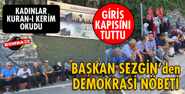 BAŞKAN SEZGİN DEMOKRASİ NÖBETİNDE