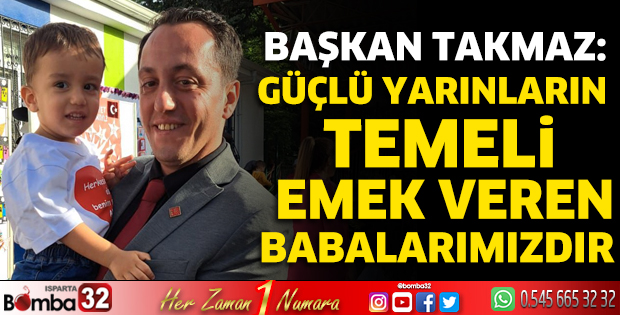 Başkan Takmaz'ın Babalar Günü mesajı