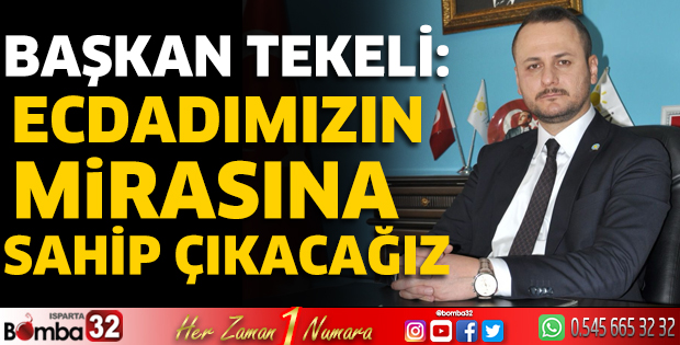 Başkan Tekeli: Ecdadımızın mirasına sahip çıkacağız