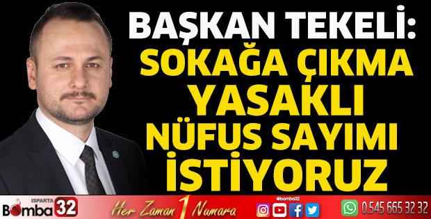 Başkan Tekeli: Sokağa çıkma yasaklı nüfus sayımı istiyoruz