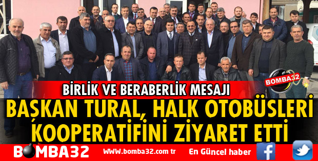 BAŞKAN TURAL HALK OTOBÜSLERİ KOOPERATİFİNİ ZİYARET ETTİ