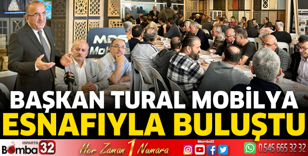 Başkan Tural mobilya esnafıyla buluştu