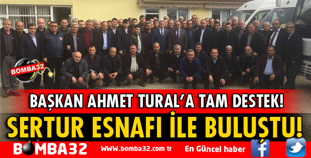 BAŞKAN TURAL SERTUR ESNAFI İLE BULUŞTU