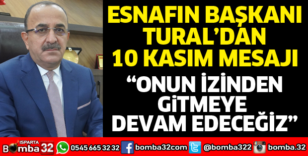 BAŞKAN TURAL’DAN 10 KASIM MESAJI