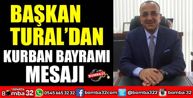 BAŞKAN TURAL’DAN KURBAN BAYRAMI MESAJI