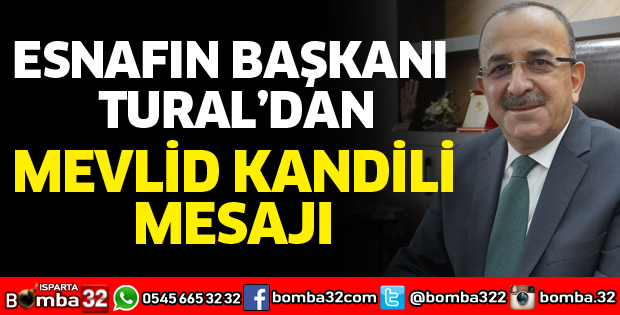 BAŞKAN TURAL’DAN MEVLİD KANDİLİ MESAJI