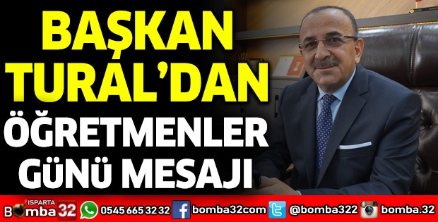 BAŞKAN TURAL’DAN ÖĞRETMENLER GÜNÜ MESAJI