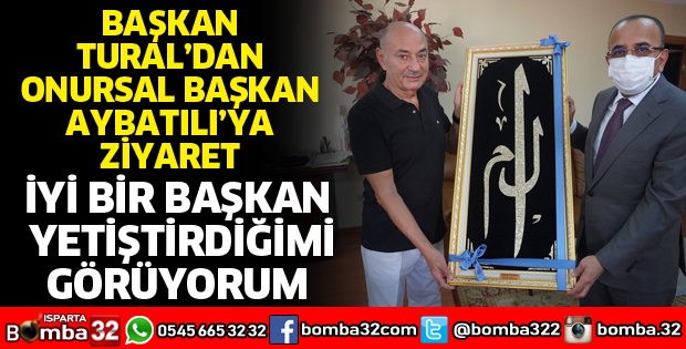 BAŞKAN TURAL’DAN ONURSAL BAŞKAN AYBATILI’YA ZİYARET
