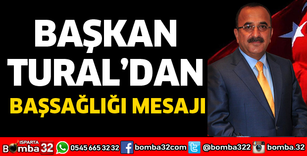 BAŞKAN TURAL'DAN BAŞSAĞLIĞI MESAJI           