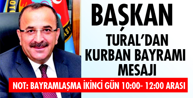BAŞKAN TURAL'DAN BAYRAM MESAJI