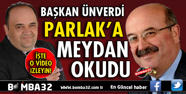 BAŞKAN ÜNVERDİ MESLEKTAŞINA MEYDAN OKUDU