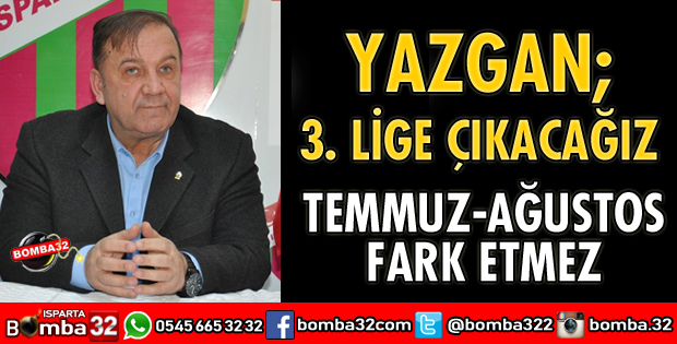 BAŞKAN YAZGAN İDDİALI KONUŞTU