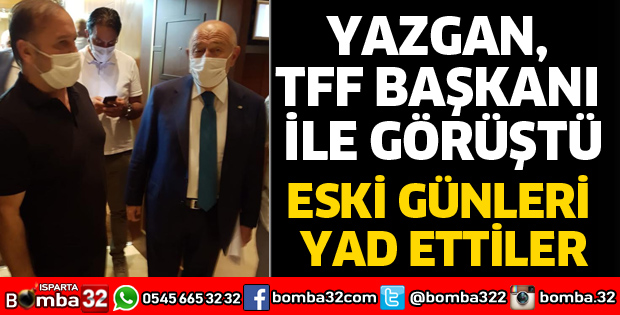 BAŞKAN YAZGAN, TFF BAŞKANI İLE GÖRÜŞTÜ