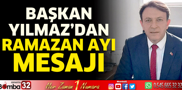 Başkan Yılmaz’dan Ramazan Ayı mesajı