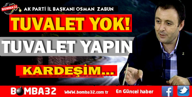 BAŞKAN ZABUN GÜNAYDIN'DAN TUVALET İSTEDİ