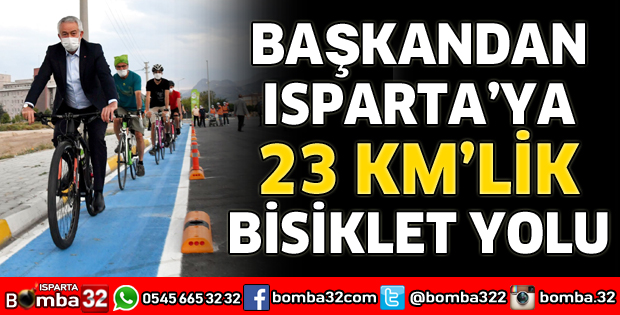 BAŞKANDAN ISPARTA’YA 23 KM’LİK BİSİKLET YOLU