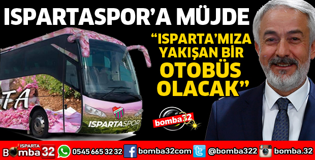 BAŞKANDAN ISPARTASPOR'A OTOBÜS MÜJDESİ