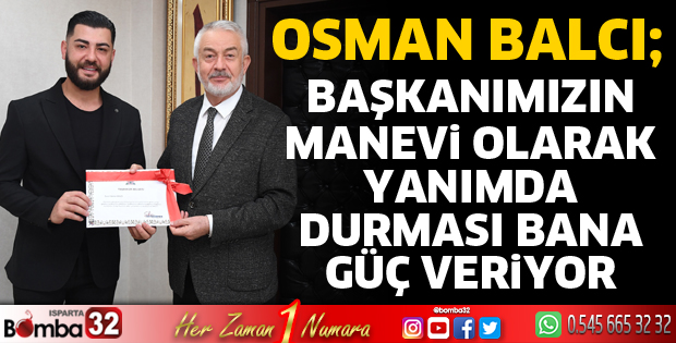 Başkanımızın manevi olarak yanımda durması bana güç veriyor