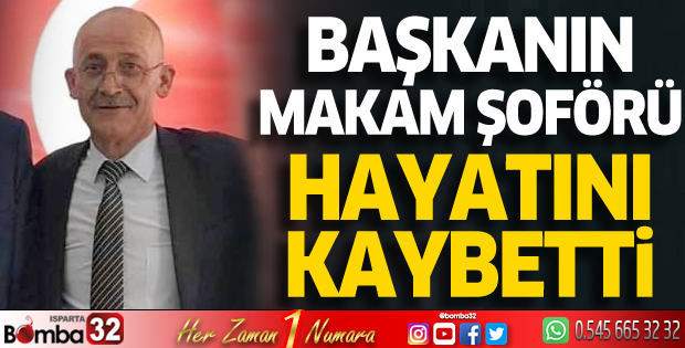 Başkanın makam şoförü hayatını kaybetti