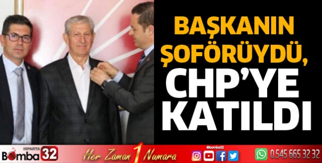 Başkanın şoförüydü, CHP’ye katıldı