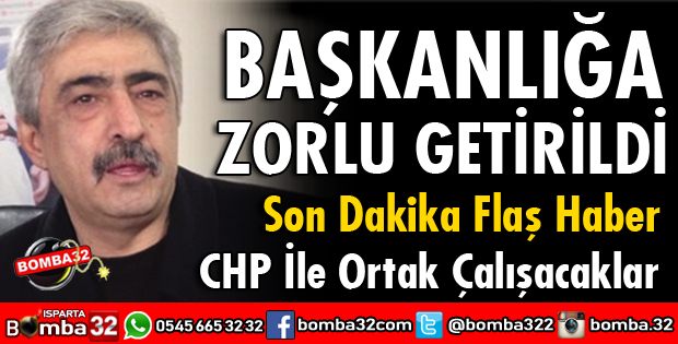BAŞKANLIĞA ZORLU GETİRİLDİ
