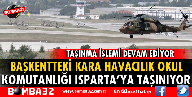 BAŞKENTTEKİ KARA HAVACILIK OKUL KOMUTANLIĞI ISPARTA'YA TAŞINIYOR