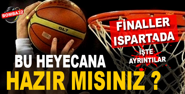 BASKETBOL’DA FİNAL GRUBU HEYECANI ISPARTA’DA