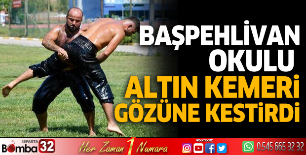 Başpehlivan Okulu, altın kemeri gözüne kestirdi