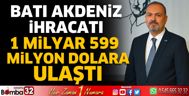 Batı Akdeniz ihracatı 1 milyar 599 milyon Dolara ulaştı